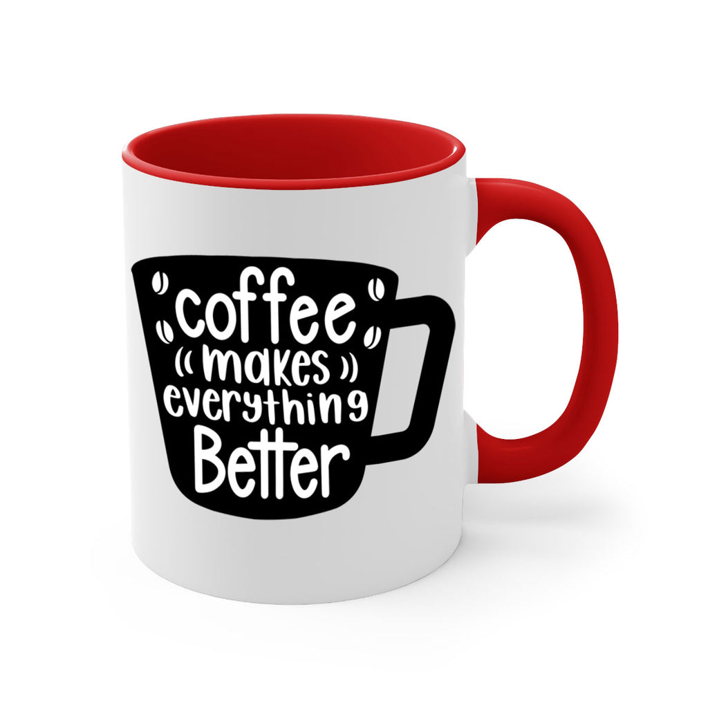 coffee makes everything better 146#- coffee-Mug / Coffee Cup