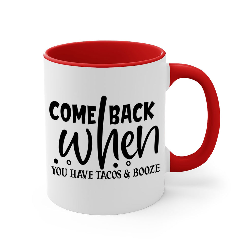 come back when you have tacos booze 84#- home-Mug / Coffee Cup