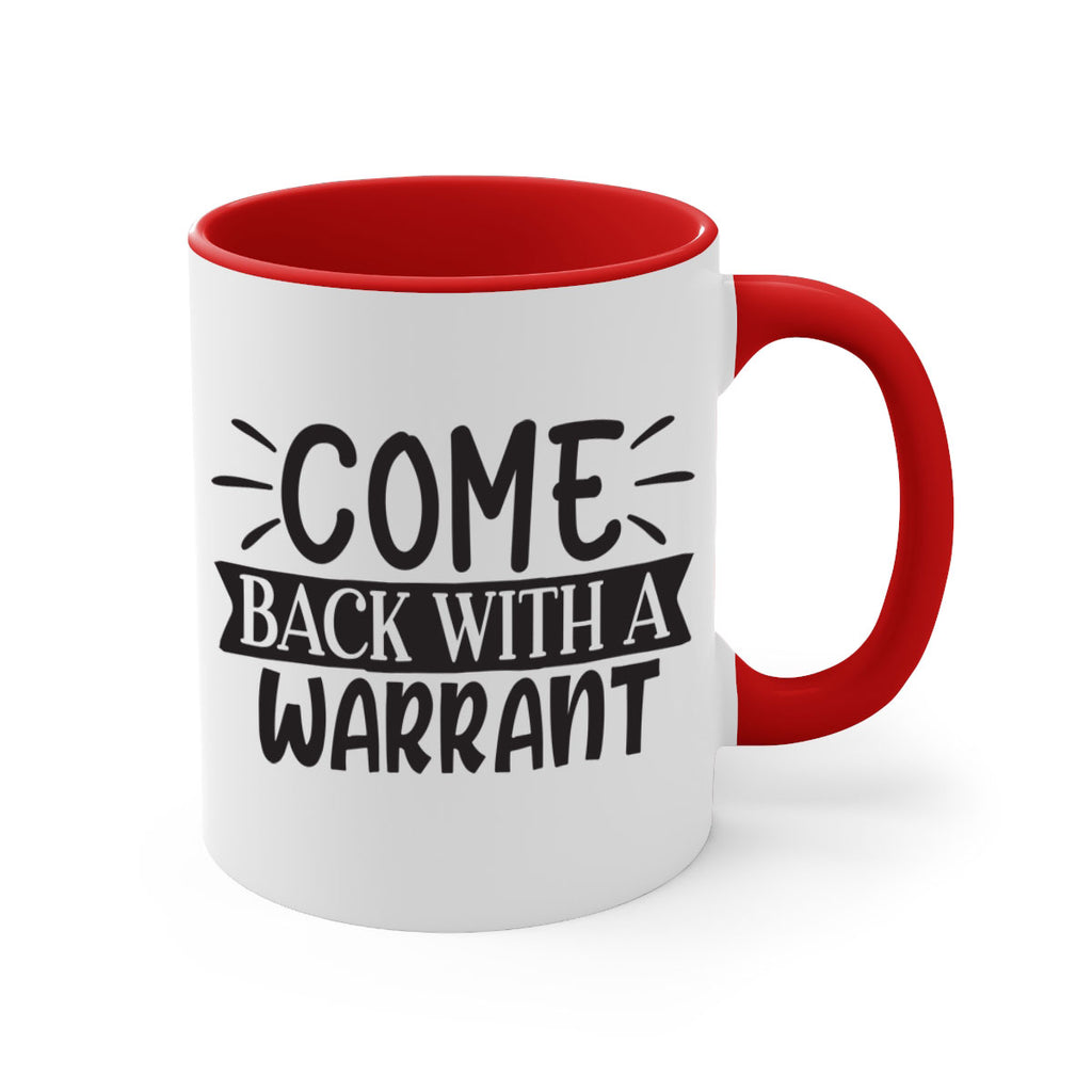 come back with a warrant 82#- home-Mug / Coffee Cup