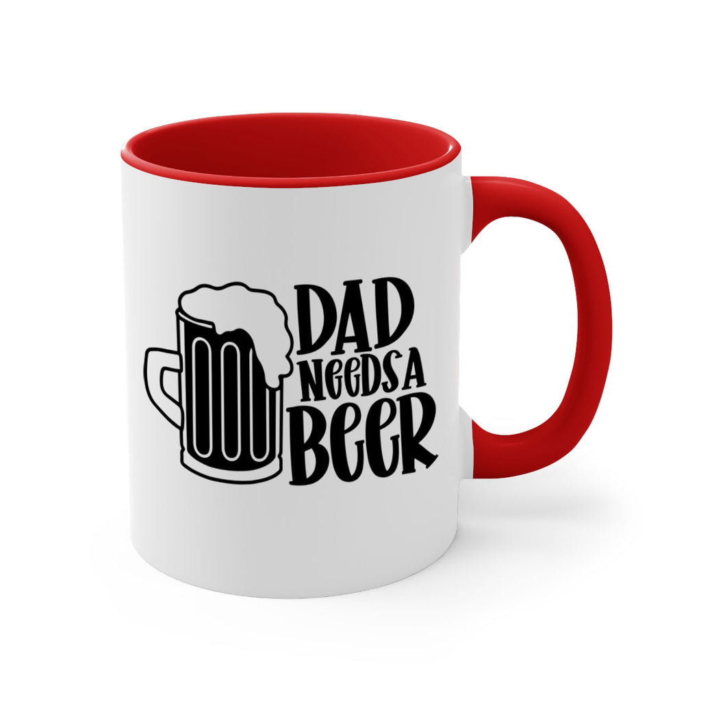 dad needs a beer 40#- beer-Mug / Coffee Cup