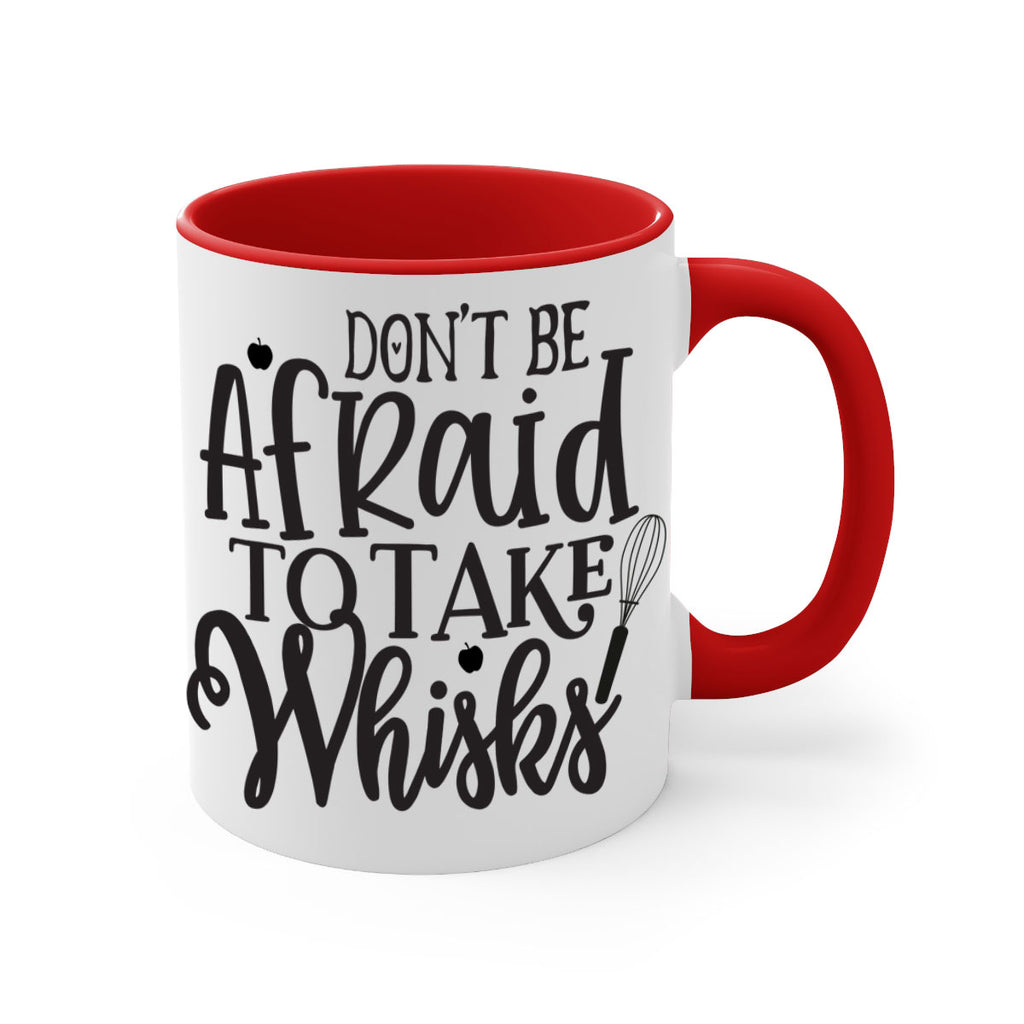 dont be afraid to take whisks 111#- kitchen-Mug / Coffee Cup