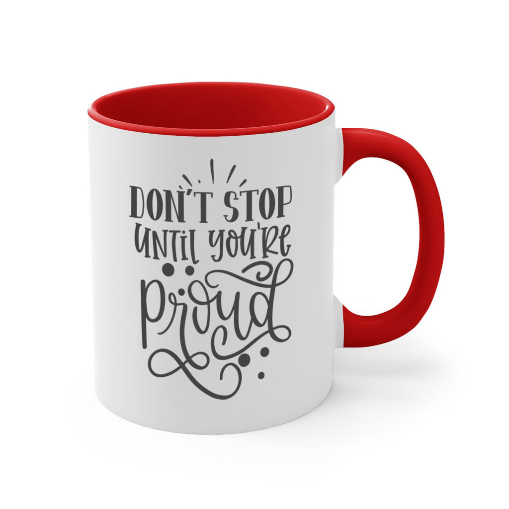 dont stop until youre proud Style 122#- motivation-Mug / Coffee Cup