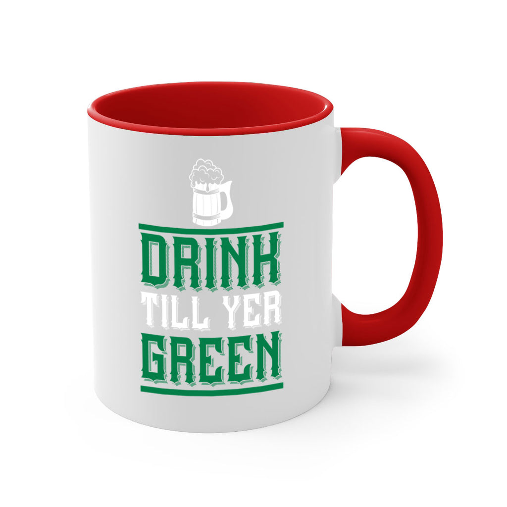 drink till yer green 91#- beer-Mug / Coffee Cup