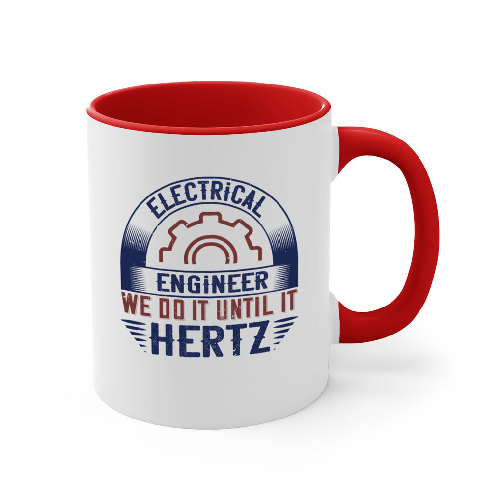 electrical engineer we do it until it hertz Style 69#- engineer-Mug / Coffee Cup