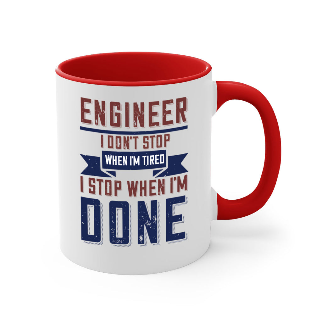 engineer i dont stop when im tired i stop when im done Style 65#- engineer-Mug / Coffee Cup