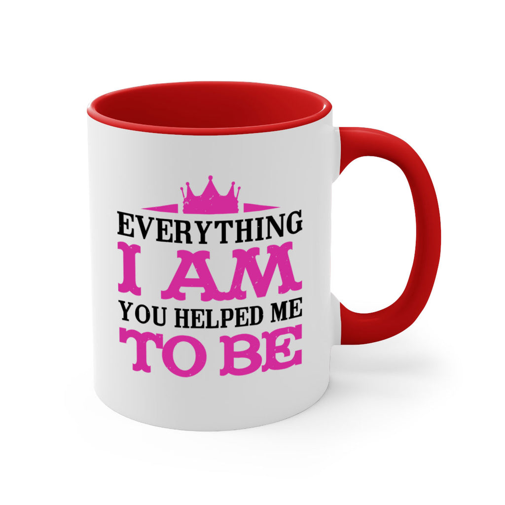 everything i am you helped me to be 85#- mothers day-Mug / Coffee Cup