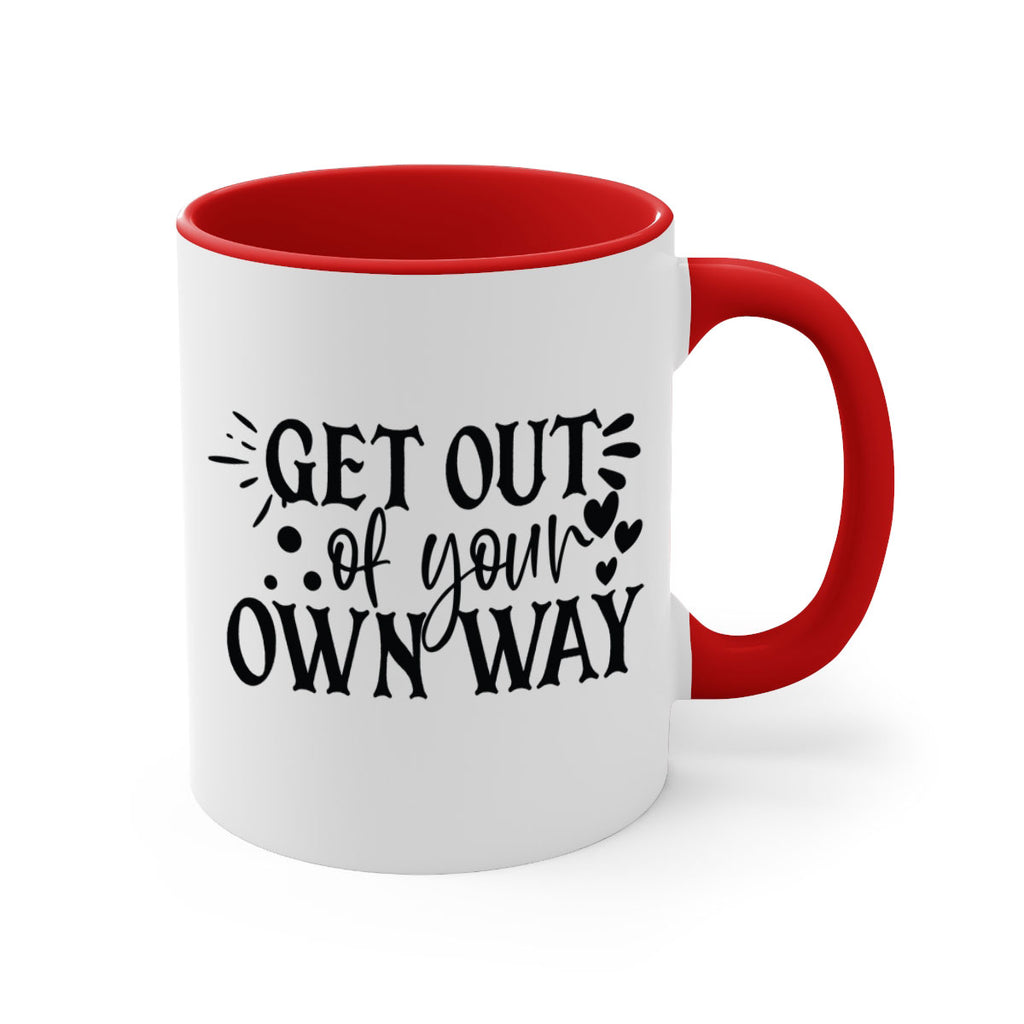 get out of your own way Style 112#- motivation-Mug / Coffee Cup