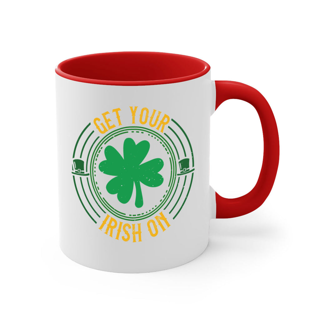 get your irish on Style 136#- St Patricks Day-Mug / Coffee Cup