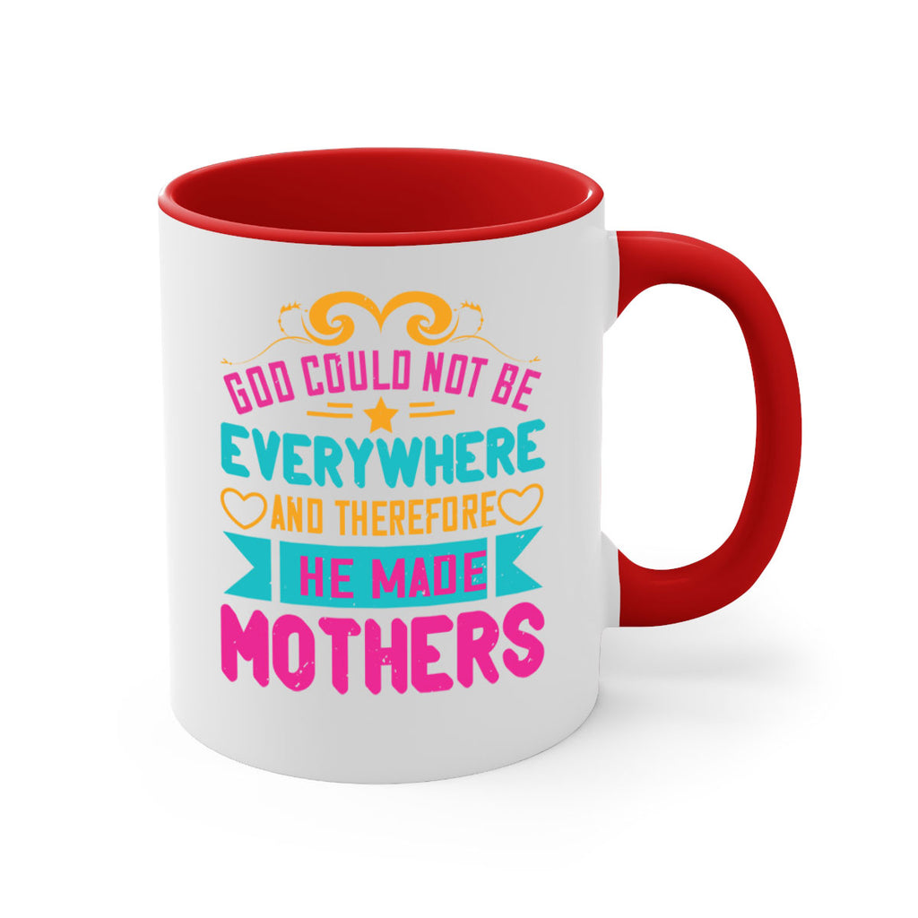 god could not be everywhere and therefore he made mothers 176#- mom-Mug / Coffee Cup