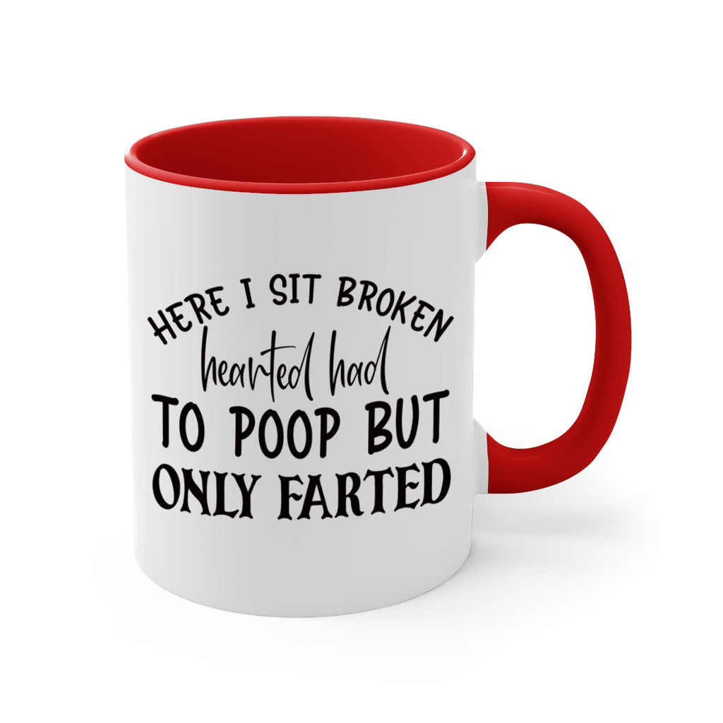 here i sit broken hearted had to poop but only farted 73#- bathroom-Mug / Coffee Cup