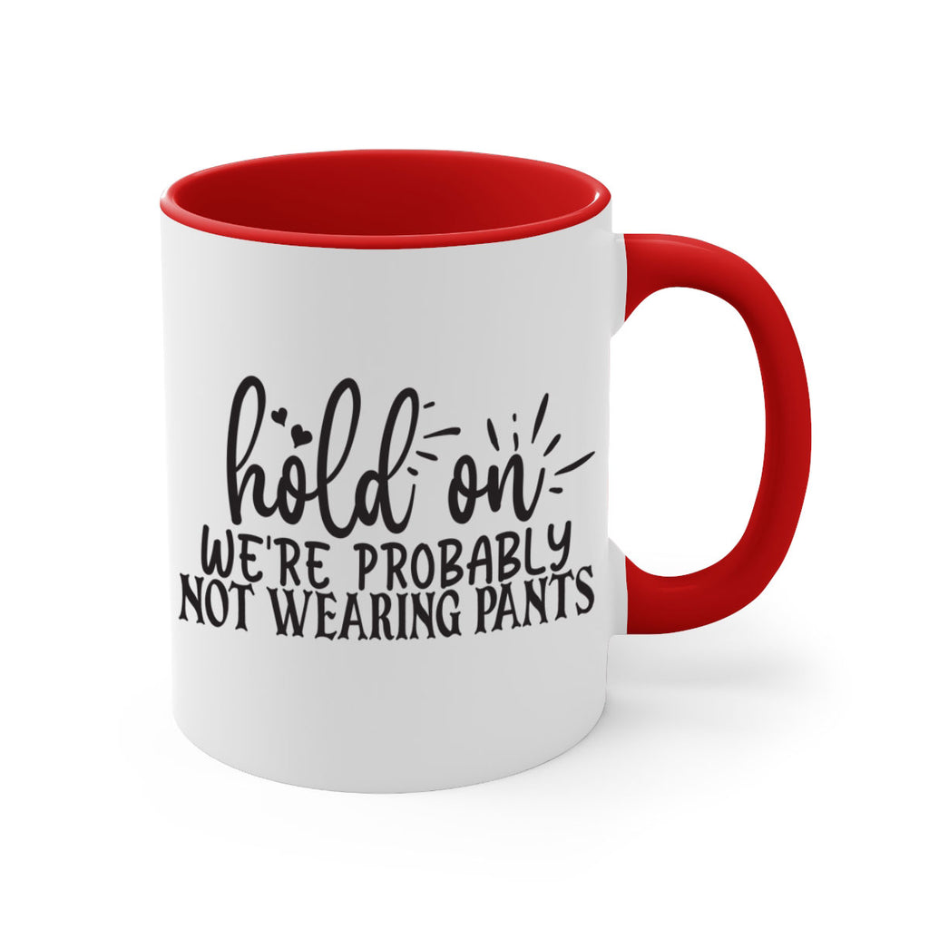 hold on were probably not wearing pants 70#- home-Mug / Coffee Cup
