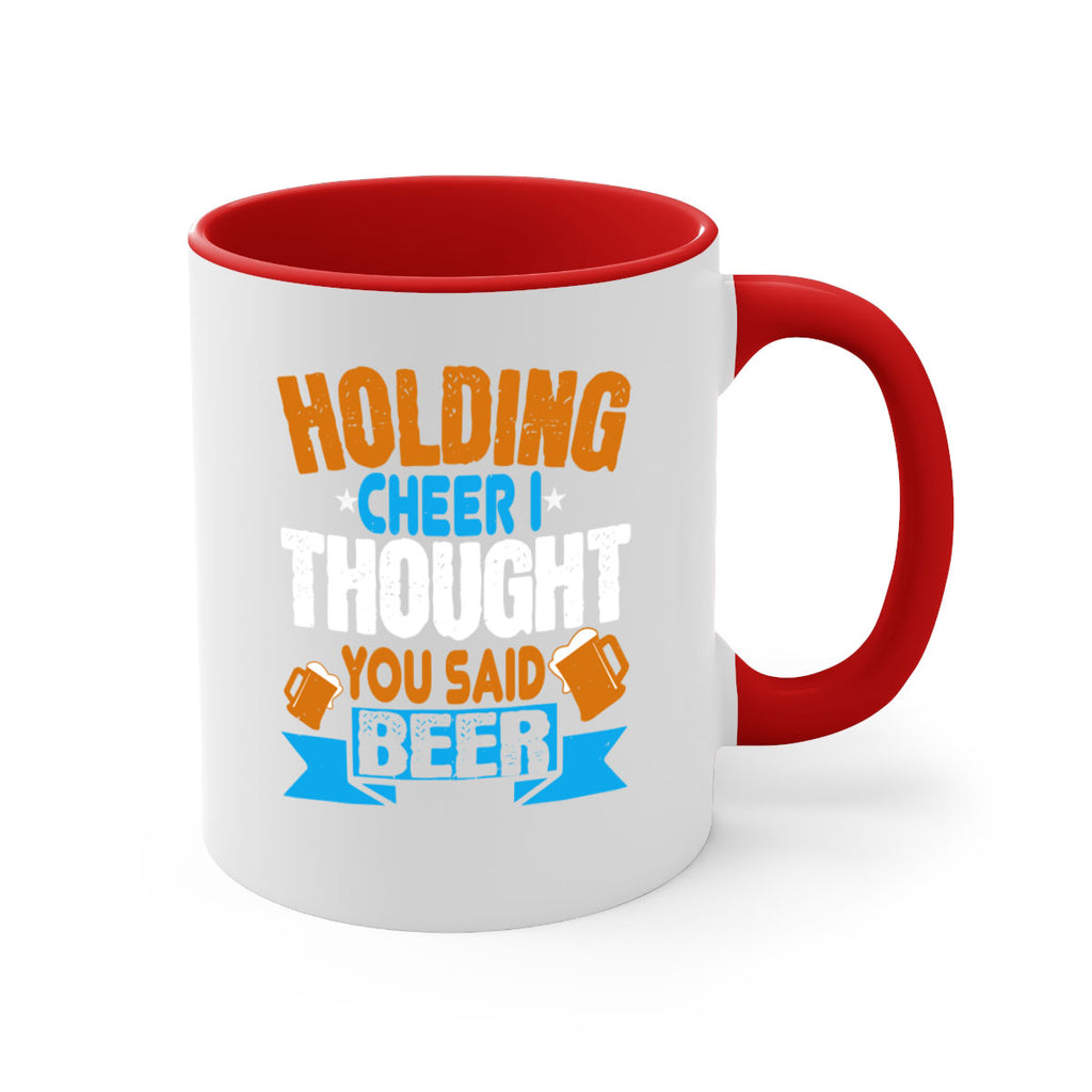 holding cheer i thought you said beer 85#- beer-Mug / Coffee Cup