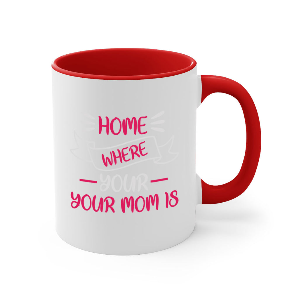 home is where your mom is 166#- mom-Mug / Coffee Cup