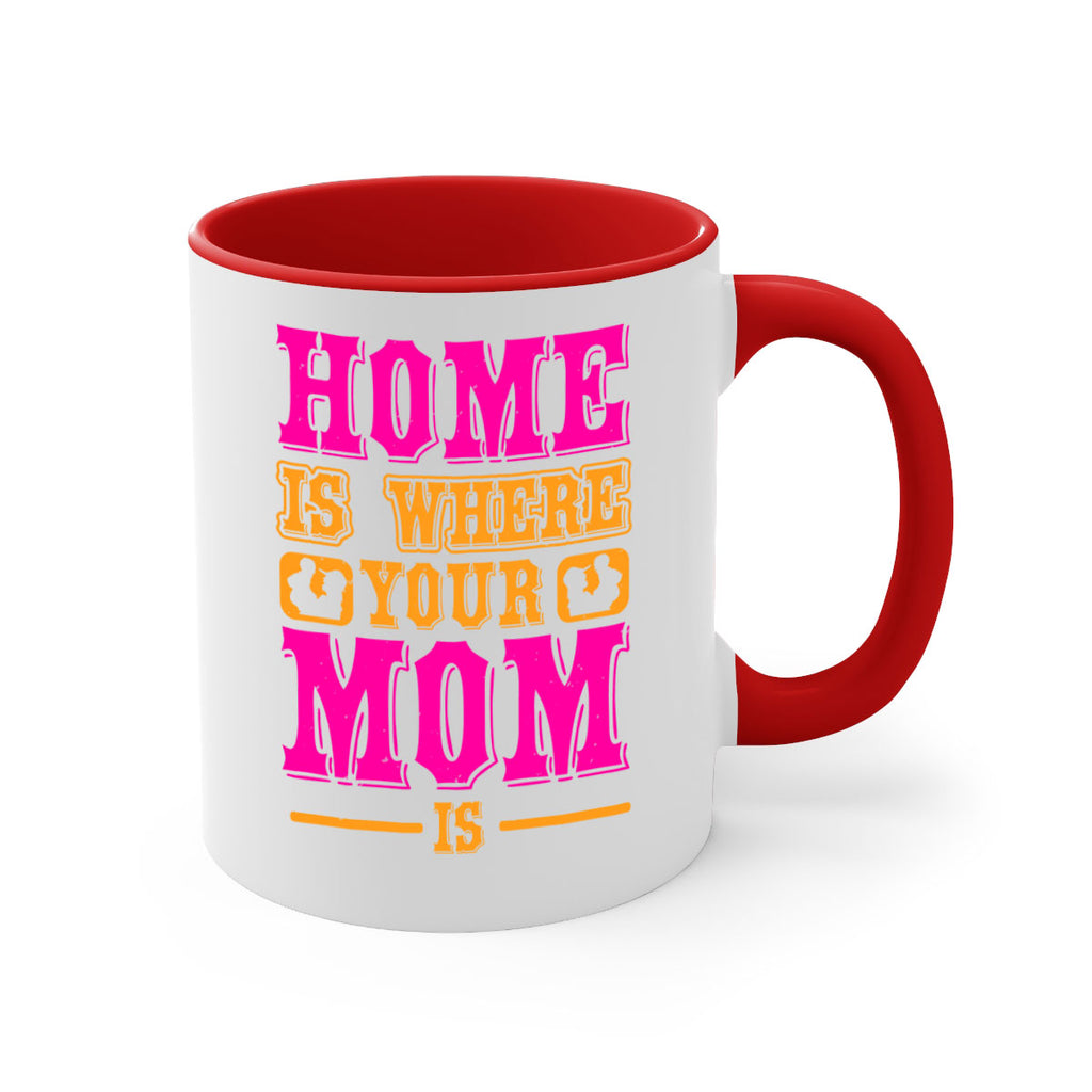 home is where your mom is 72#- mothers day-Mug / Coffee Cup