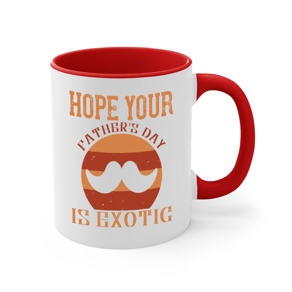 hope your fathers day is exotic 204#- fathers day-Mug / Coffee Cup