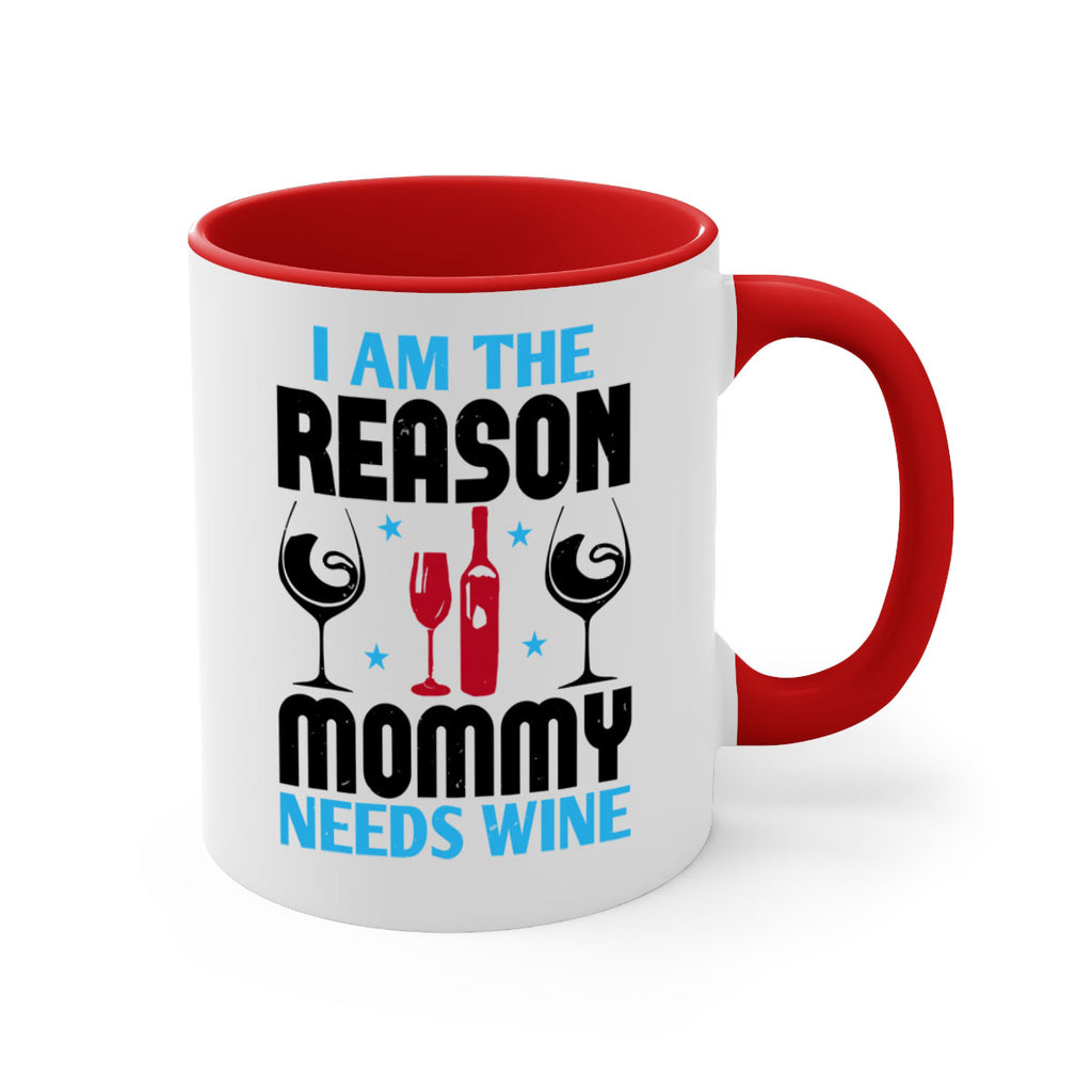 i am the reason mommy needs wine 216#- wine-Mug / Coffee Cup