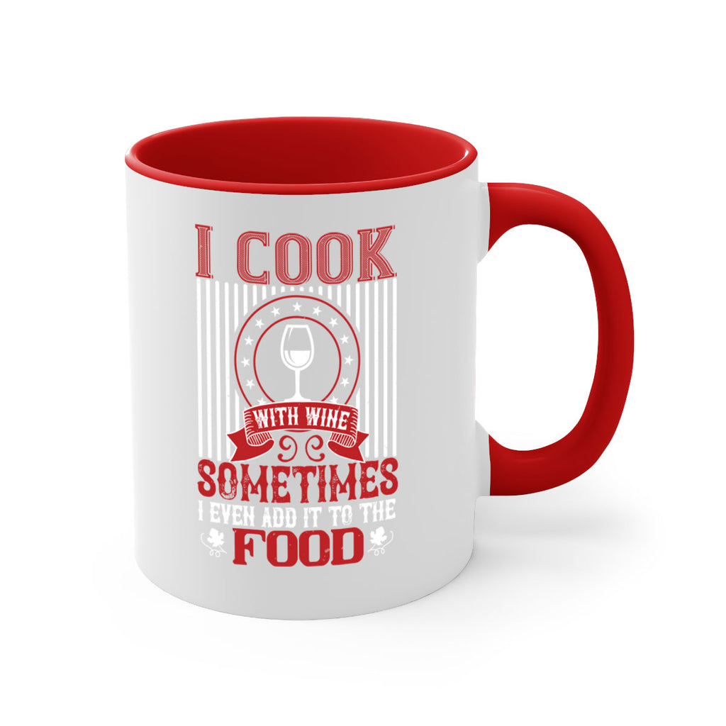 i cook with wine sometimes i even 82#- wine-Mug / Coffee Cup