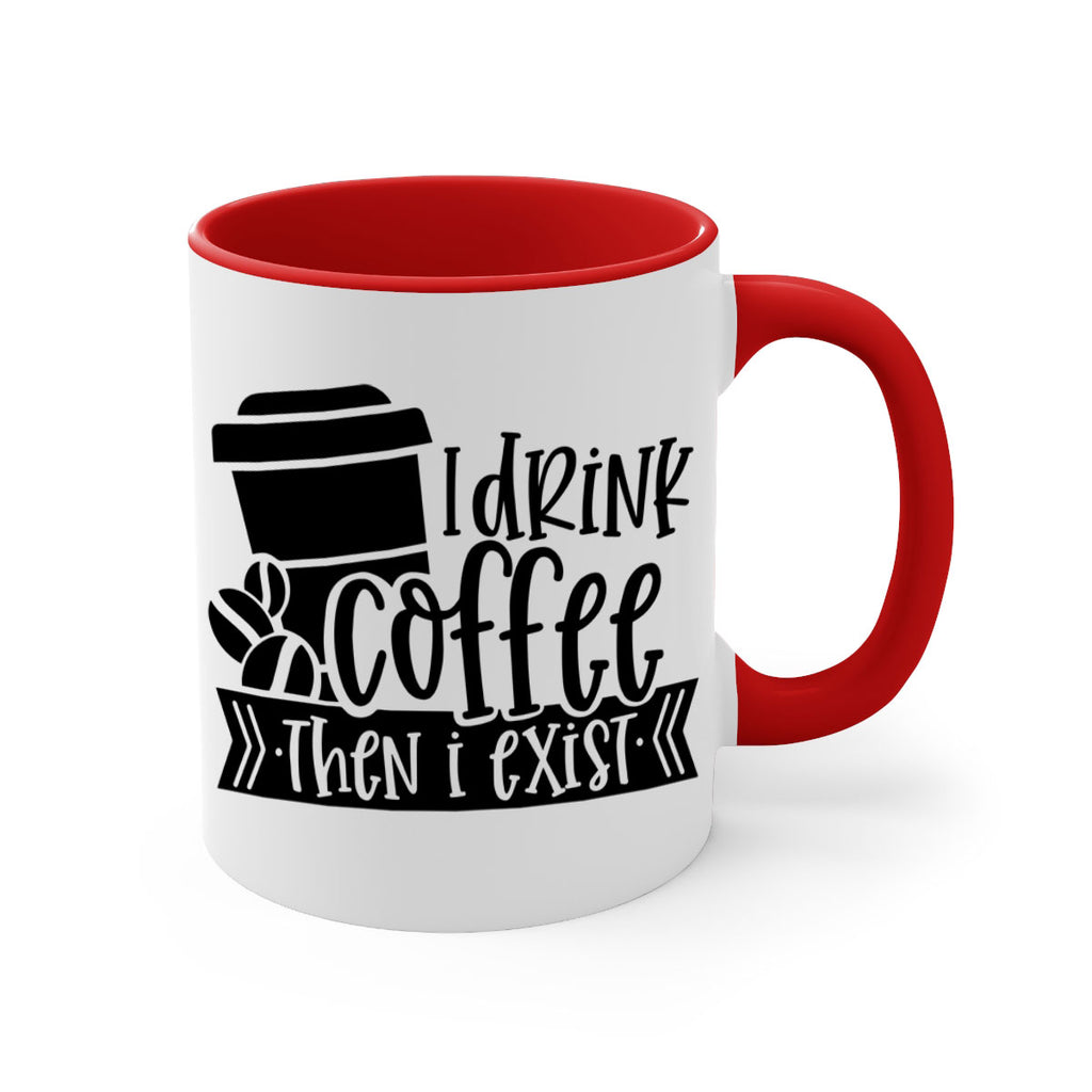 i drink coffee then i exist 107#- coffee-Mug / Coffee Cup