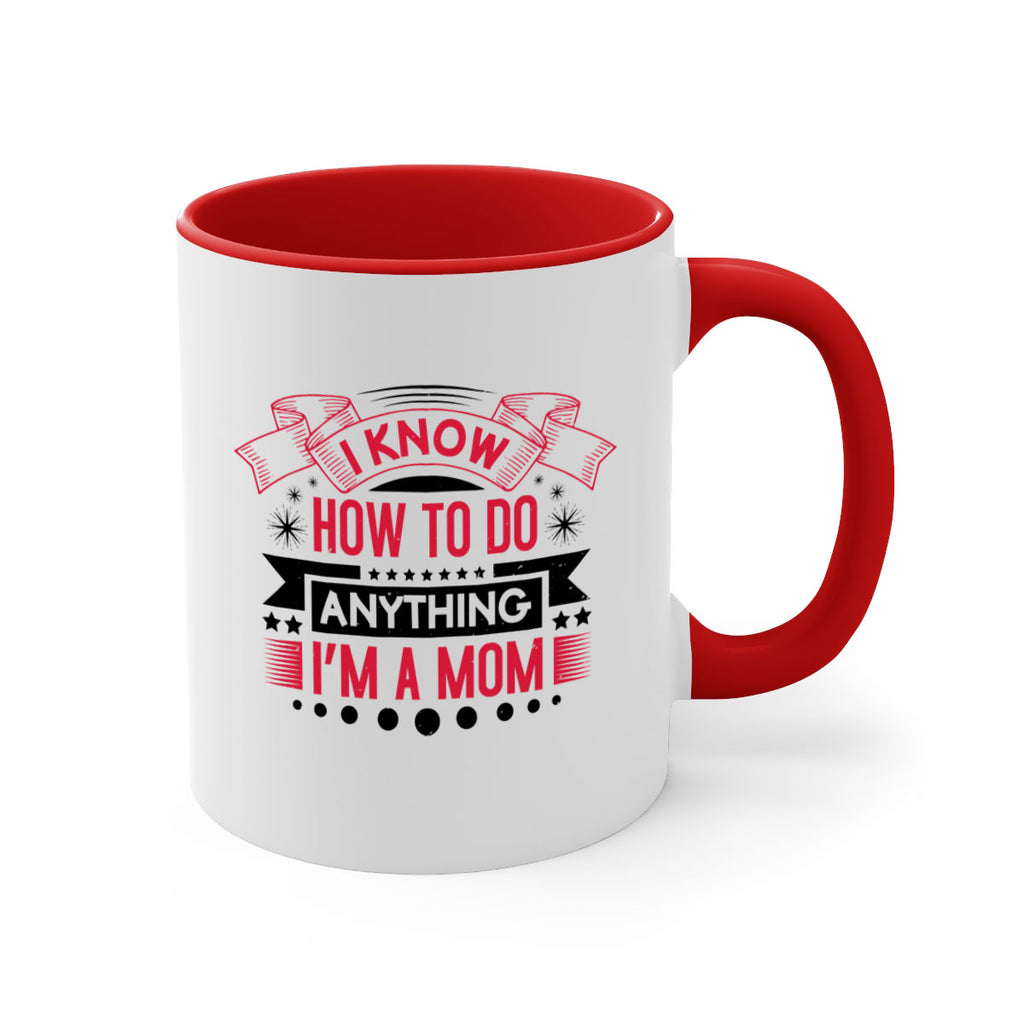 i know how to do anything im a mom 62#- mothers day-Mug / Coffee Cup