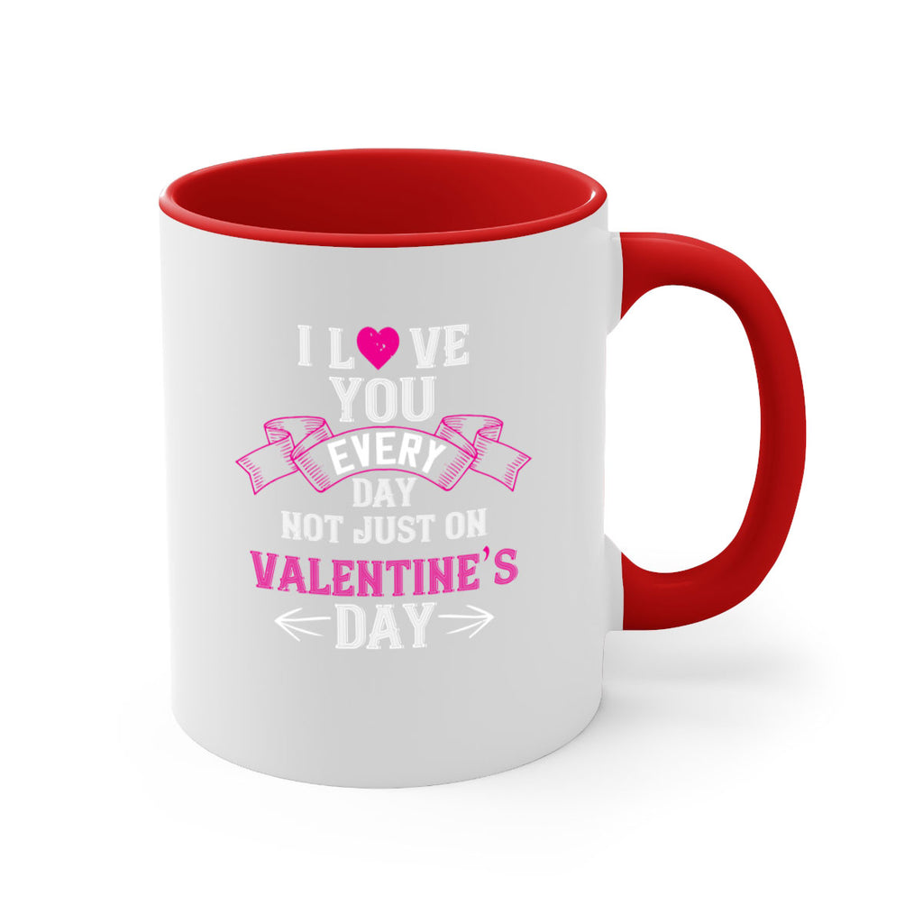 i love you every day not just on valentine day 51#- valentines day-Mug / Coffee Cup