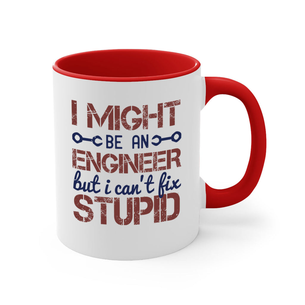 i might be an engineer but i cant fix stupid Style 51#- engineer-Mug / Coffee Cup