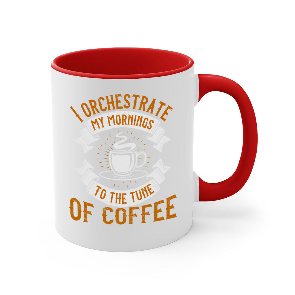 i orchestrate my mornings to the tune of coffee 244#- coffee-Mug / Coffee Cup