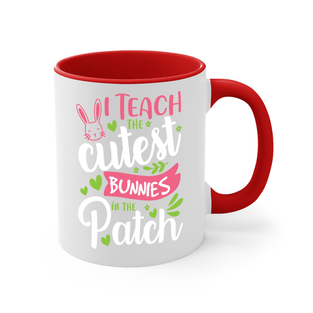 i teach the cutest bunnies in the patch 73#- easter-Mug / Coffee Cup