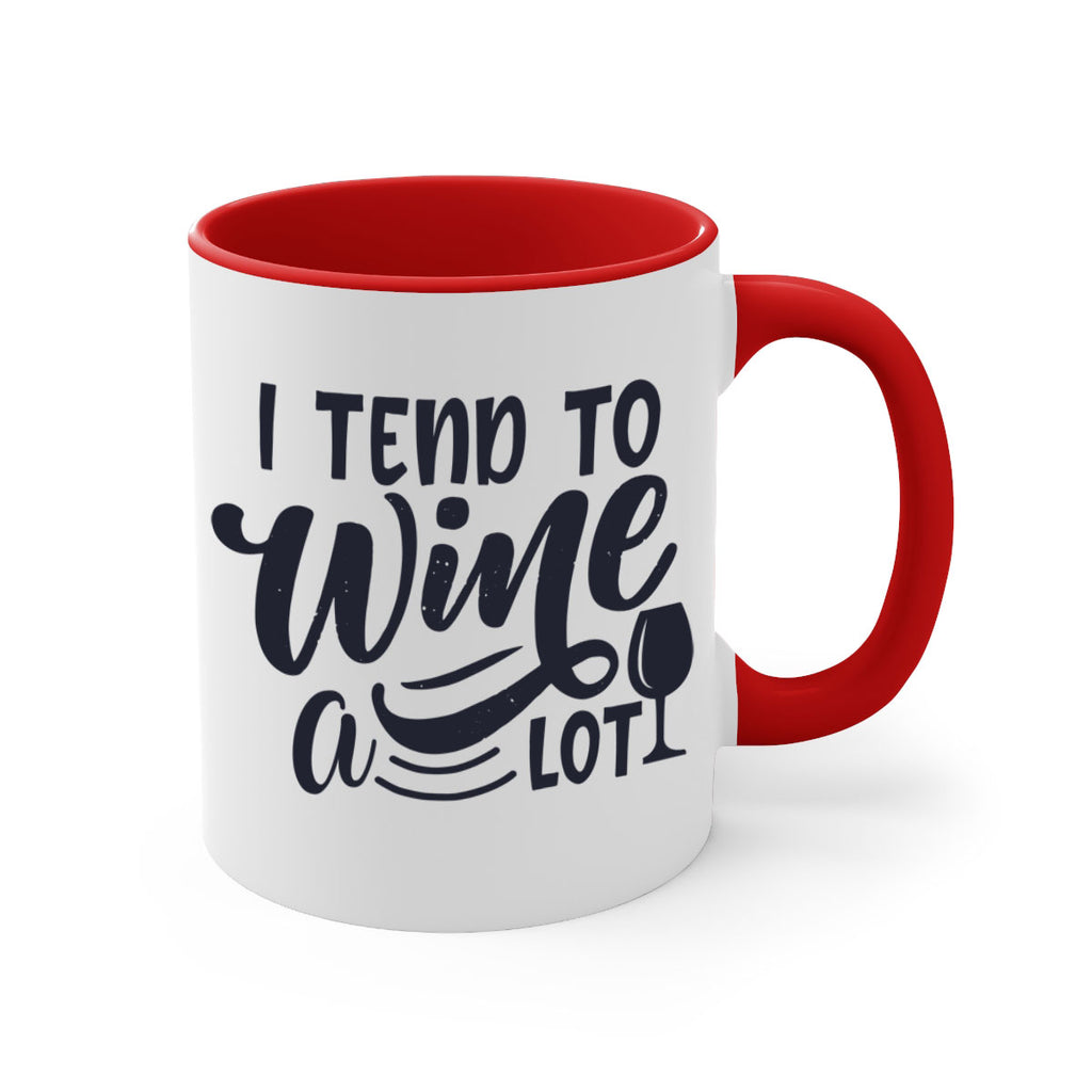 i tend to wine a lot 194#- wine-Mug / Coffee Cup