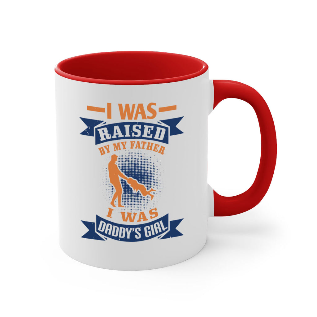 i was raised by my father 212#- fathers day-Mug / Coffee Cup