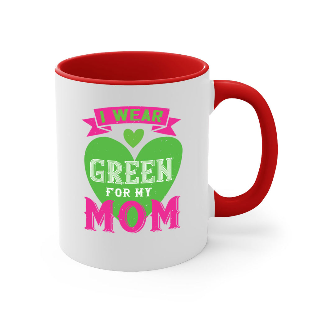 i were green for my mom 149#- mom-Mug / Coffee Cup