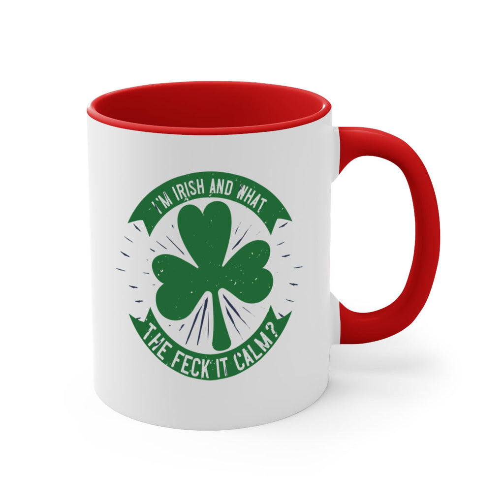 i’m irish and what the feck it calm Style 129#- St Patricks Day-Mug / Coffee Cup