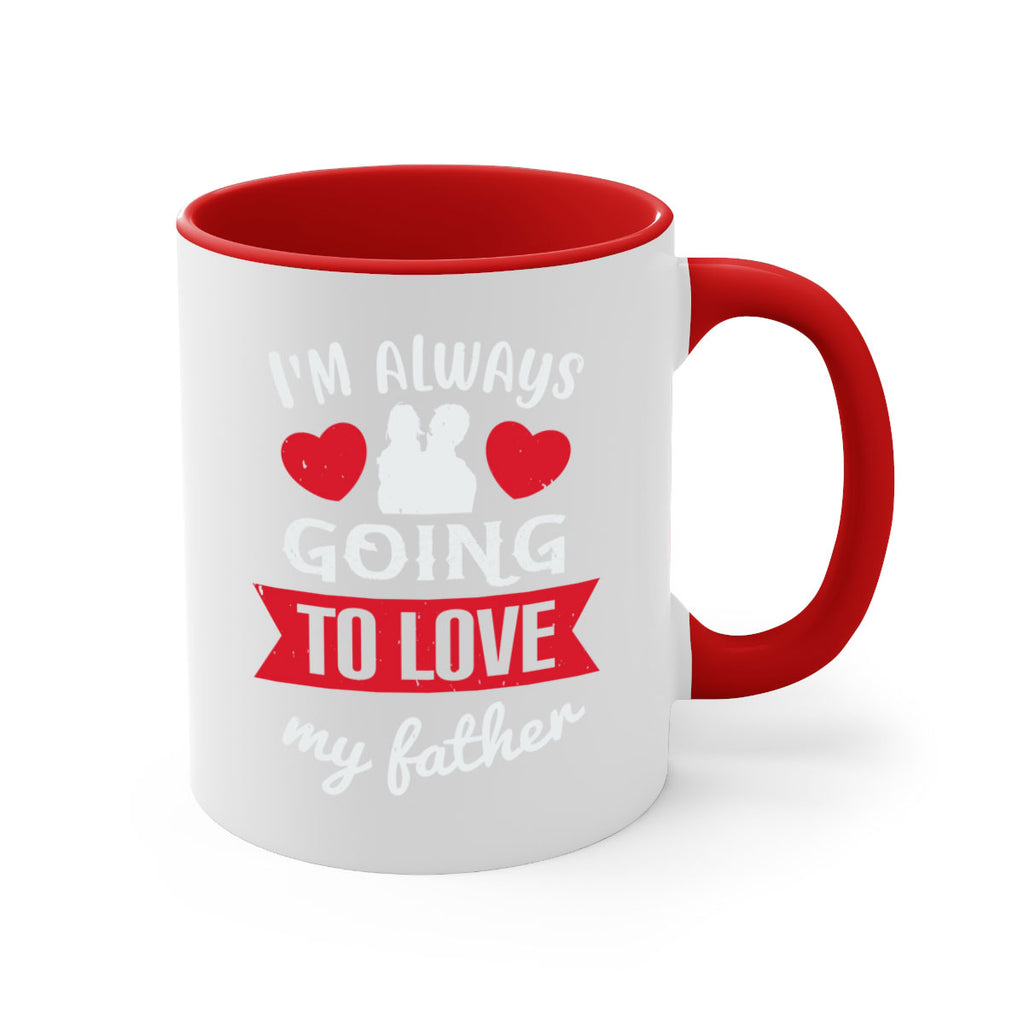 im always going to love 209#- fathers day-Mug / Coffee Cup