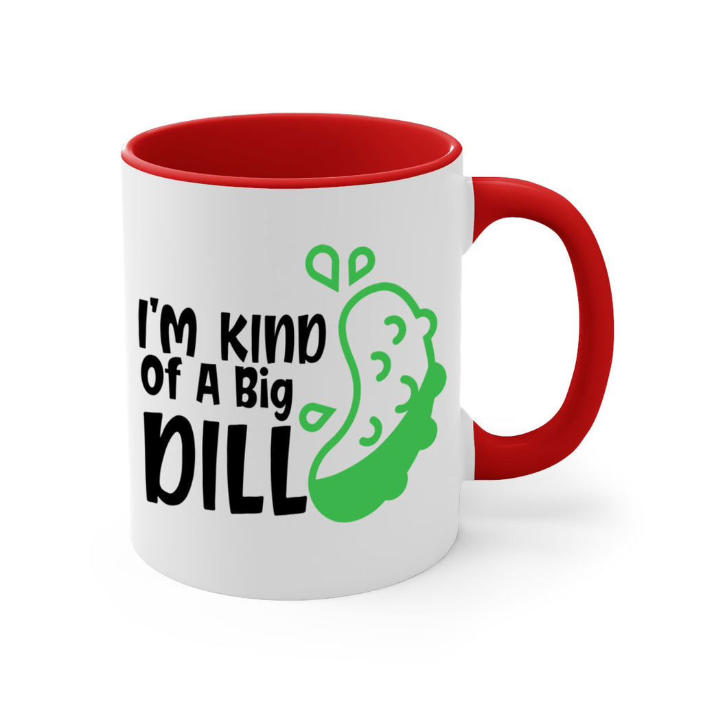 im kind of a big dill Style 242#- baby2-Mug / Coffee Cup