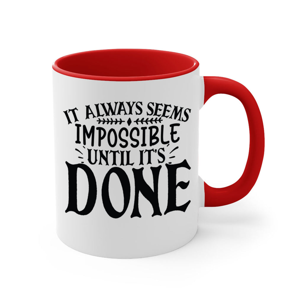 it always seems impossible until its done Style 93#- motivation-Mug / Coffee Cup