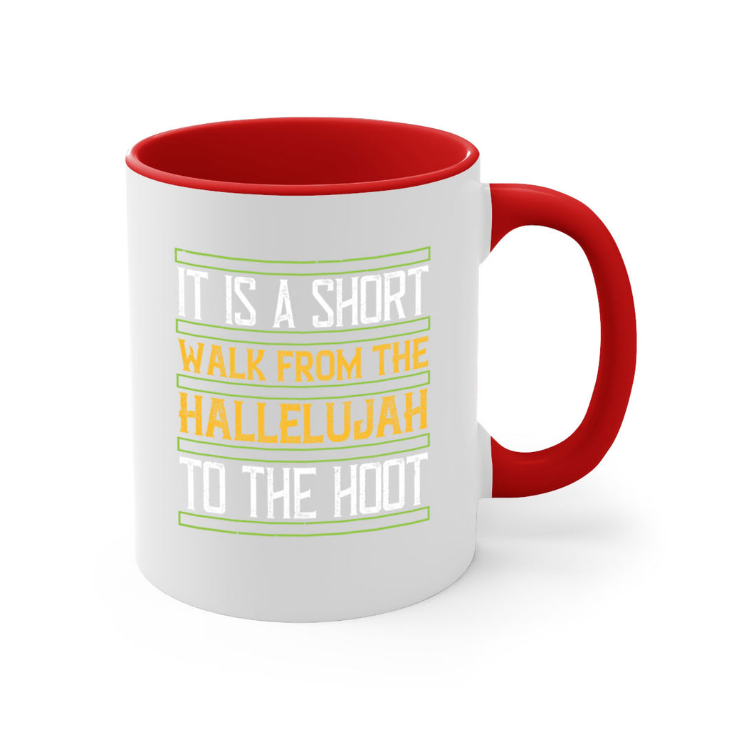 it is a short walk from the hallelujah to the hoot 45#- walking-Mug / Coffee Cup