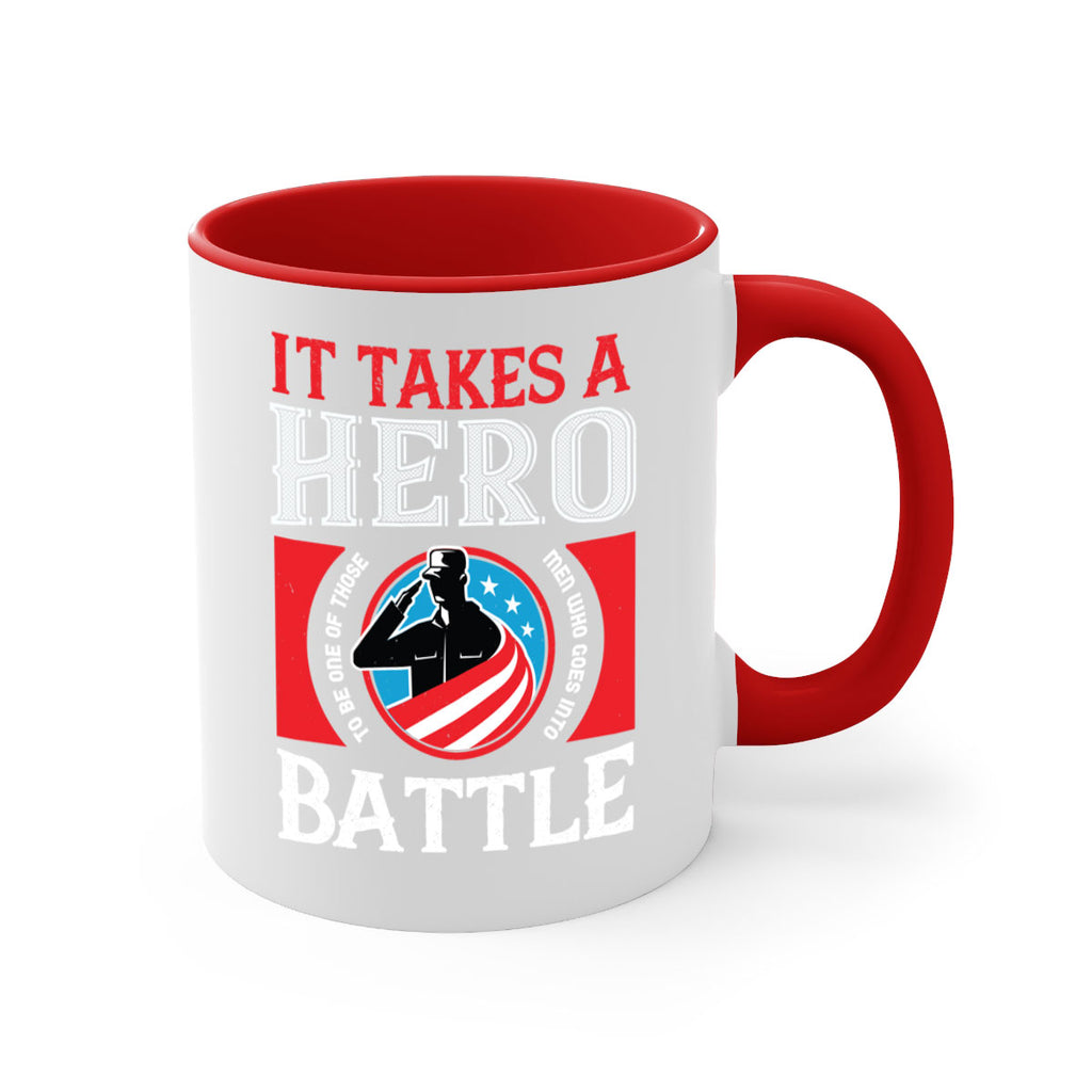 it takes a hero to be one of those men who goes into battle 50#- veterns day-Mug / Coffee Cup