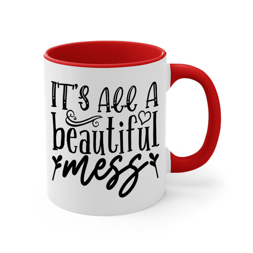 its all a beautiful mess 98#- home-Mug / Coffee Cup