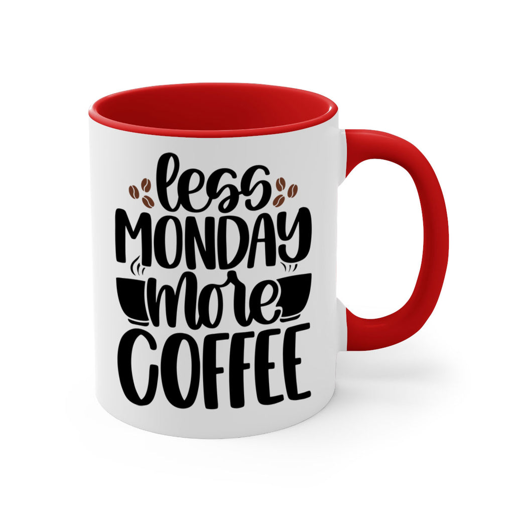 less monday more coffee 80#- coffee-Mug / Coffee Cup