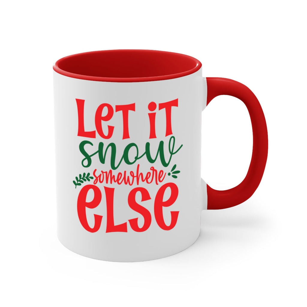 let it snow somewhere else style 434#- christmas-Mug / Coffee Cup