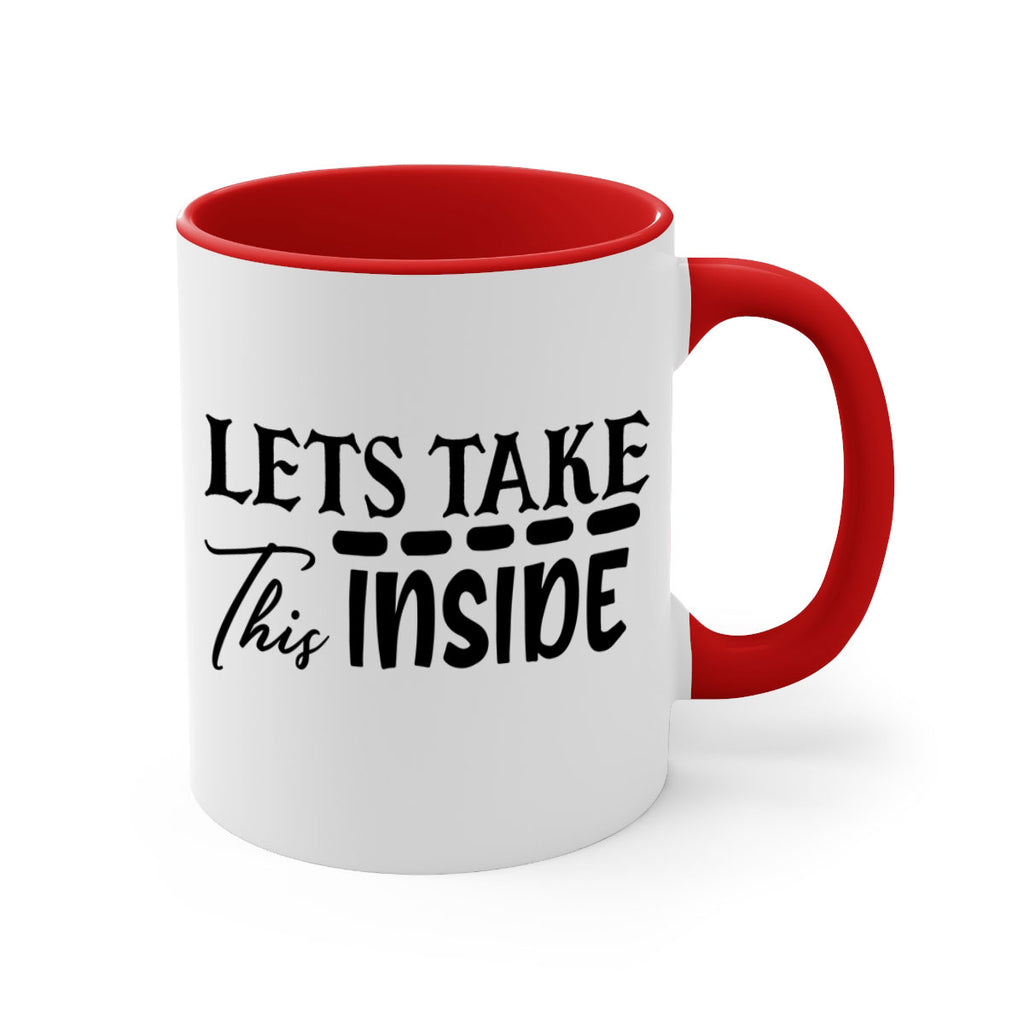 lets take this inside 60#- home-Mug / Coffee Cup