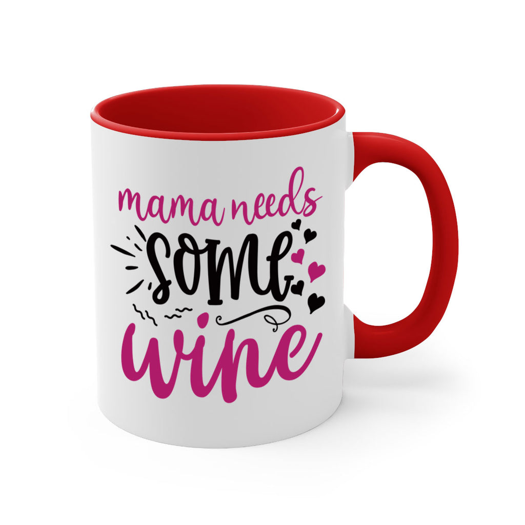 mama needs some wine 184#- wine-Mug / Coffee Cup