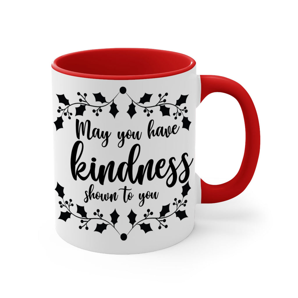 may you have kindness shown to you style 459#- christmas-Mug / Coffee Cup