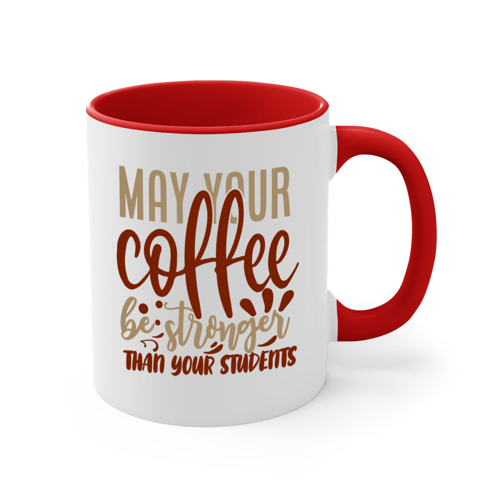 may your coffee be stronger than your students 205#- coffee-Mug / Coffee Cup