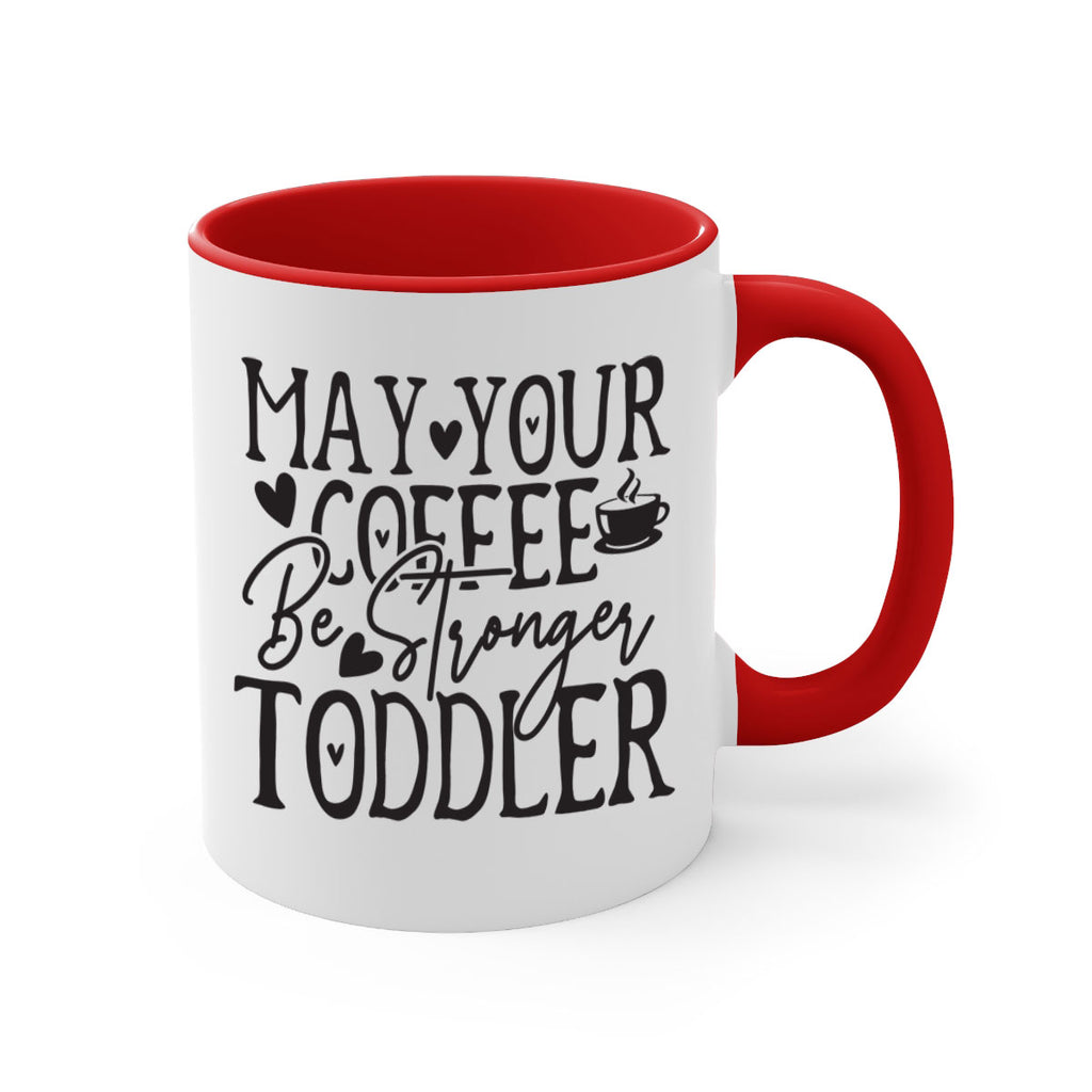 may your coffee be stronger than your toddler 380#- mom-Mug / Coffee Cup