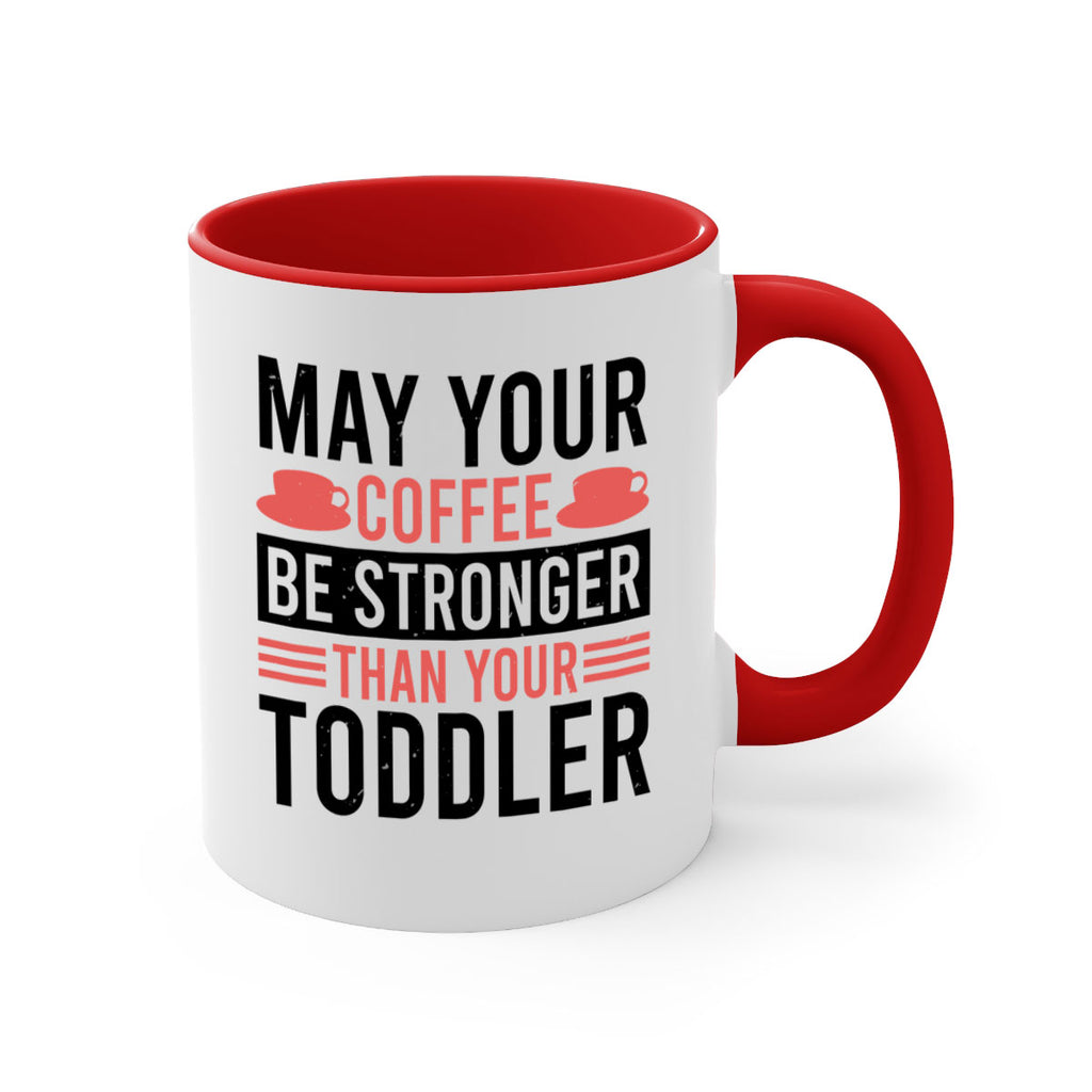 may your coffee be stronger than your toddler 54#- mothers day-Mug / Coffee Cup