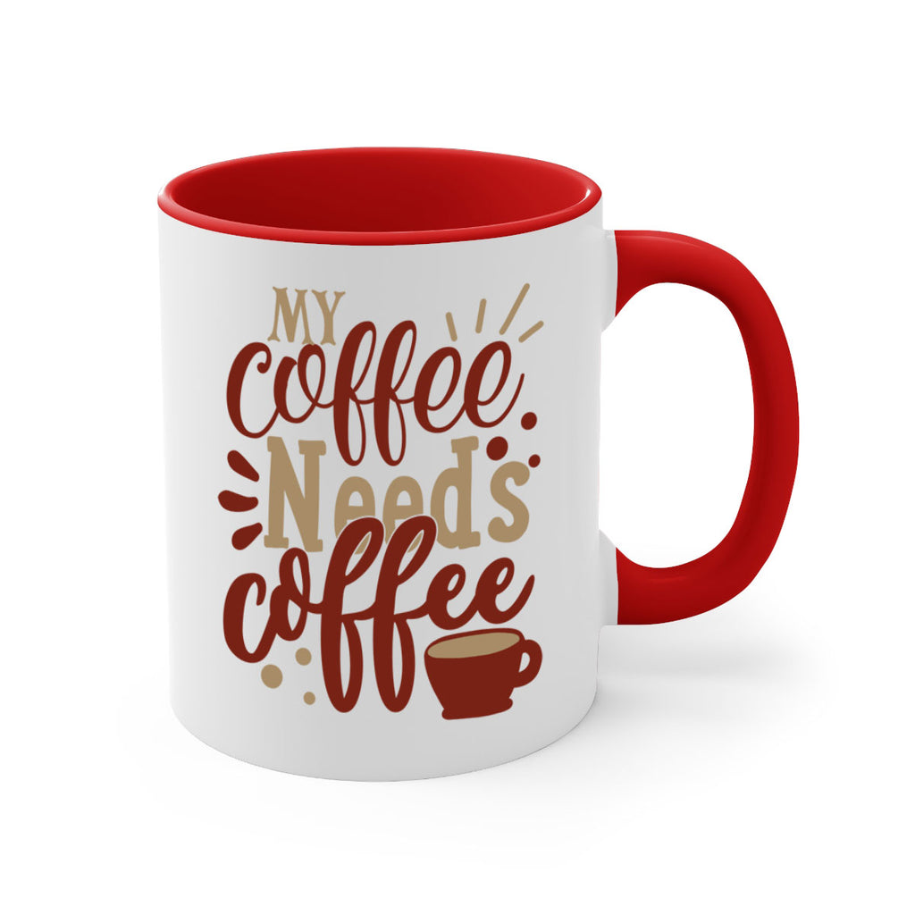 my coffee needs coffee 201#- coffee-Mug / Coffee Cup