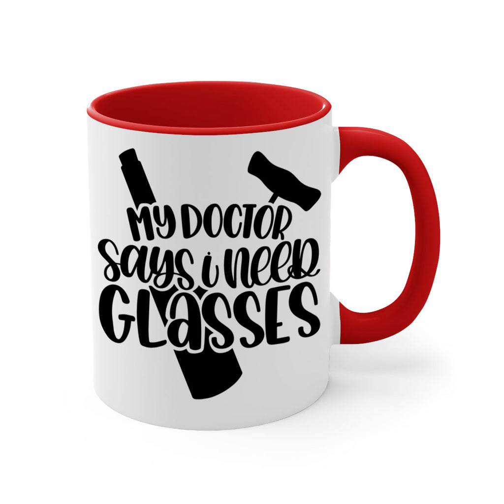 my doctor says i need glasses 36#- wine-Mug / Coffee Cup