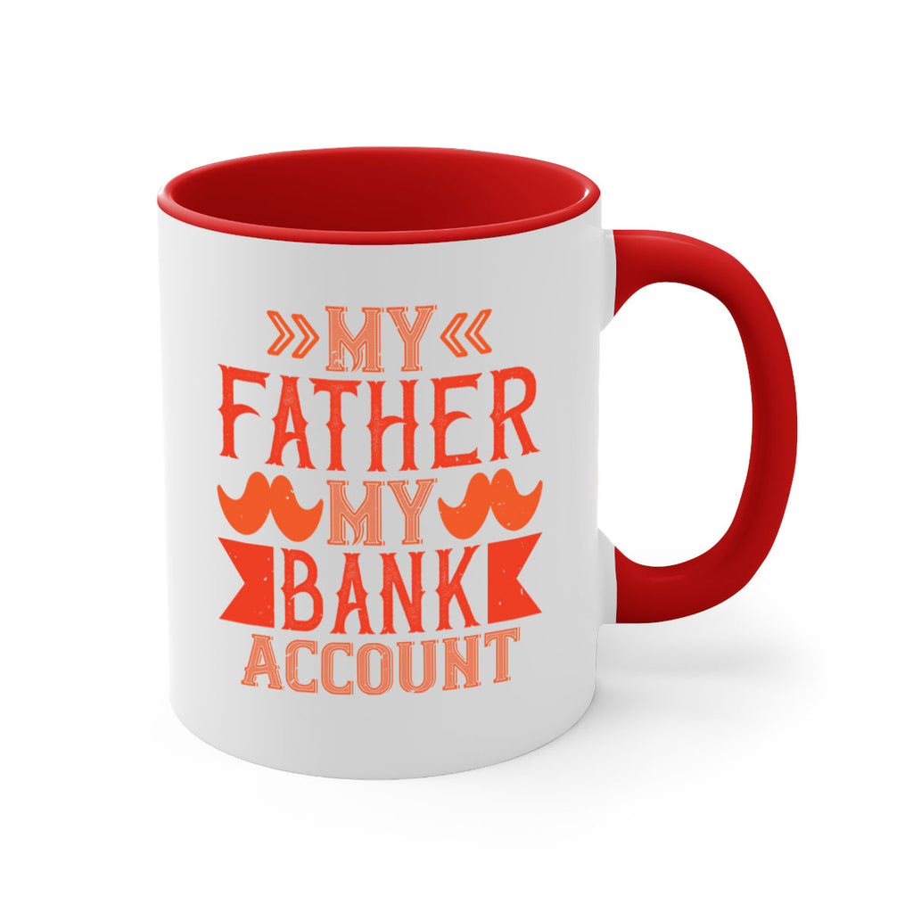 my father my bank account 177#- fathers day-Mug / Coffee Cup