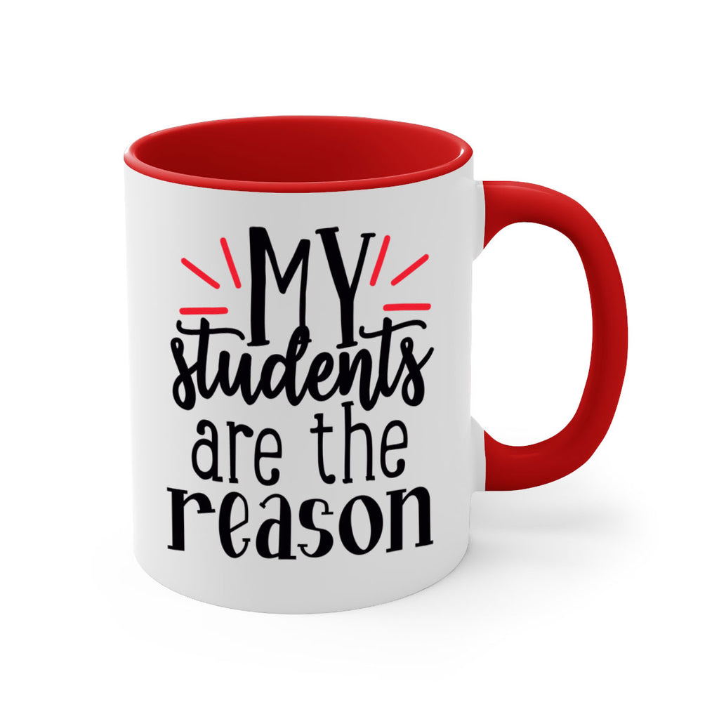 my students are the reason Style 169#- teacher-Mug / Coffee Cup