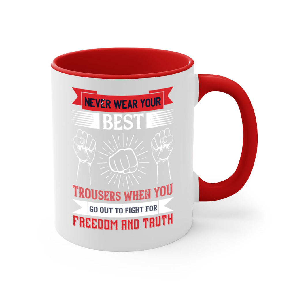 never wear your best trousers when you go out to fight for freedom and truth 40#- veterns day-Mug / Coffee Cup